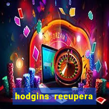 hodgins recupera sua fortuna